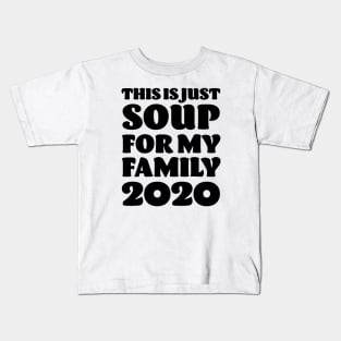 This is just Soup for my Family 2020 - Anti Trump Kids T-Shirt